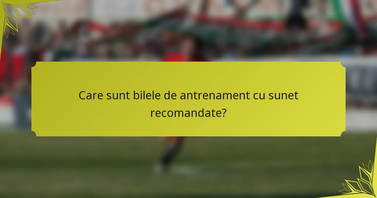Care sunt bilele de antrenament cu sunet recomandate?