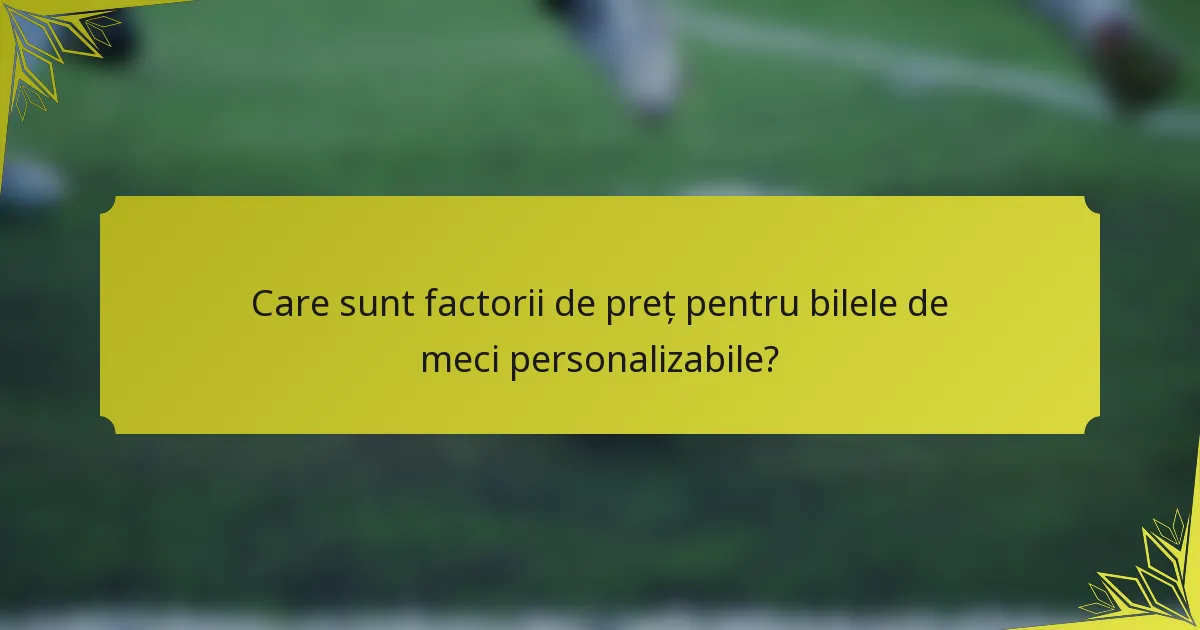 Care sunt factorii de preț pentru bilele de meci personalizabile?