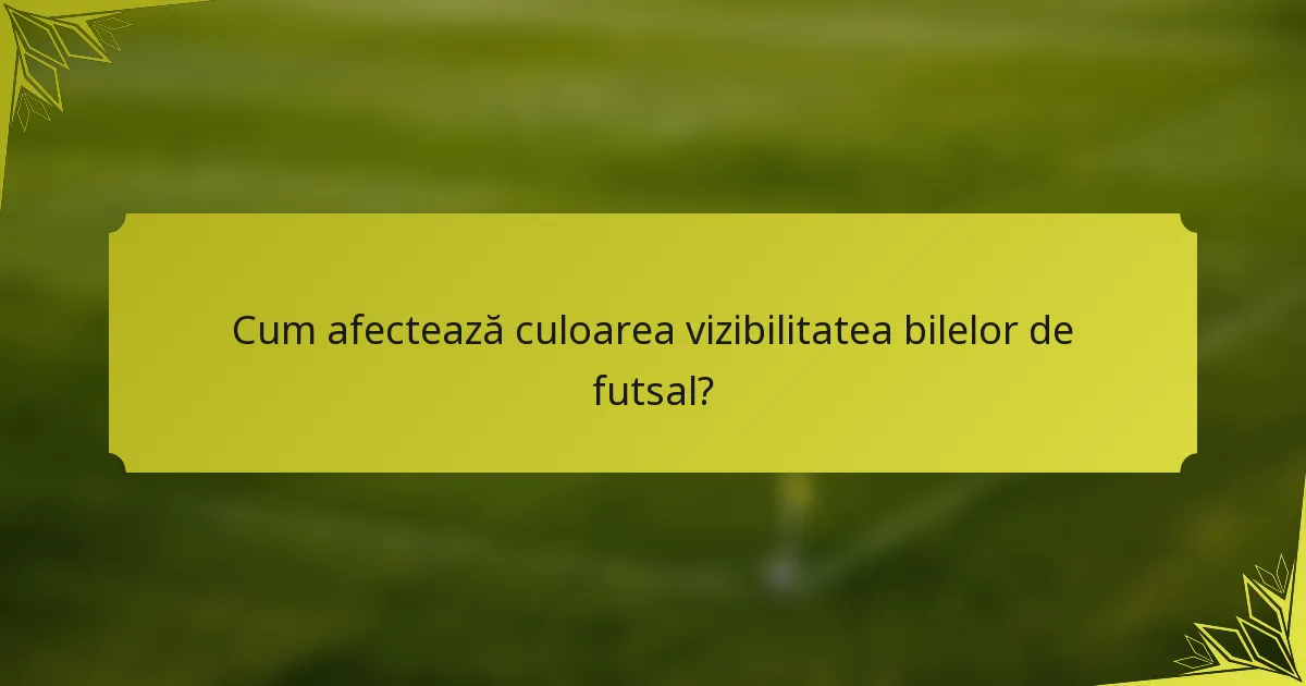 Cum afectează culoarea vizibilitatea bilelor de futsal?